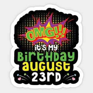 OMG It's My Birthday On August 23rd Happy Birthday To Me You Daddy Mommy Brother Sister Son Daughter Sticker